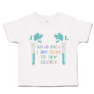 Toddler Clothes Stand Back I Am Going to Try Science Toddler Shirt Cotton