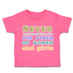 Toddler Clothes Never Underestimate The Power of Women Girls Toddler Shirt