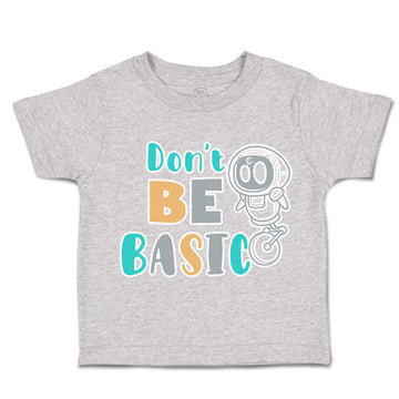 Toddler Clothes Do Not Be Basic Toddler Shirt Baby Clothes Cotton