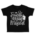 Toddler Clothes Fourth Grade Is Magical Toddler Shirt Baby Clothes Cotton