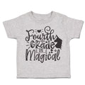 Toddler Clothes Fourth Grade Is Magical Toddler Shirt Baby Clothes Cotton