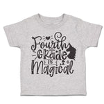 Toddler Clothes Fourth Grade Is Magical Toddler Shirt Baby Clothes Cotton