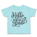 Toddler Clothes Hello Sixth Grade Style B Toddler Shirt Baby Clothes Cotton