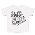 Toddler Clothes Hello Sixth Grade Style B Toddler Shirt Baby Clothes Cotton