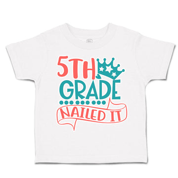 Toddler Clothes 5Th Grade Nailed It Toddler Shirt Baby Clothes Cotton