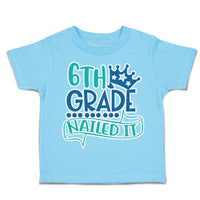 Toddler Clothes 6Th Grade Nailed It Toddler Shirt Baby Clothes Cotton