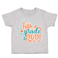 Toddler Clothes Fifth Grade Dude Toddler Shirt Baby Clothes Cotton