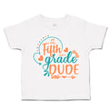 Toddler Clothes Fifth Grade Dude Toddler Shirt Baby Clothes Cotton