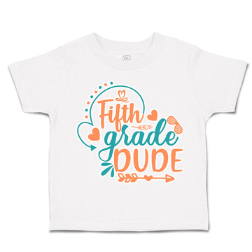 Toddler Clothes Fifth Grade Dude Toddler Shirt Baby Clothes Cotton