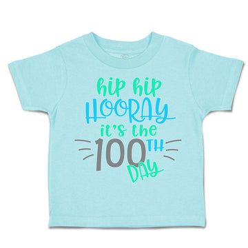 Toddler Clothes Hip Hip Hooray It's The 100Th Day Toddler Shirt Cotton