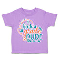 Toddler Clothes Sixth Grade Dude Toddler Shirt Baby Clothes Cotton