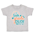 Toddler Clothes Sixth Grade Dude Toddler Shirt Baby Clothes Cotton