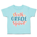 Toddler Clothes Sixth Grade Squad Toddler Shirt Baby Clothes Cotton