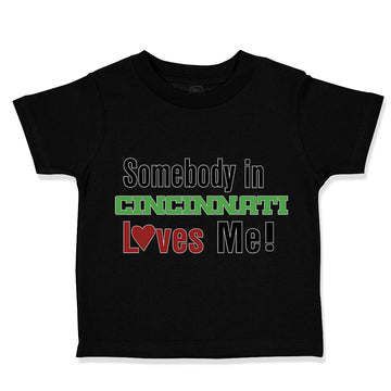 Toddler Clothes Somebody in Cincinnati Loves Me! Toddler Shirt Cotton