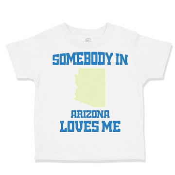 Toddler Clothes Somebody in Arizona Loves Me Toddler Shirt Baby Clothes Cotton