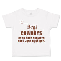 Cute Toddler Clothes Real Cowboys Don'T Take Showers They Just Clust off Western