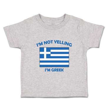 Toddler Clothes I'M Not Yelling I Am Greek Greece Countries Toddler Shirt Cotton