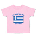 Toddler Clothes I'M Not Yelling I Am Greek Greece Countries Toddler Shirt Cotton