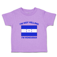 Toddler Clothes I'M Not Yelling I Am Hondurans Honduras Countries Toddler Shirt