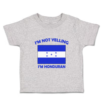 Toddler Clothes I'M Not Yelling I Am Hondurans Honduras Countries Toddler Shirt